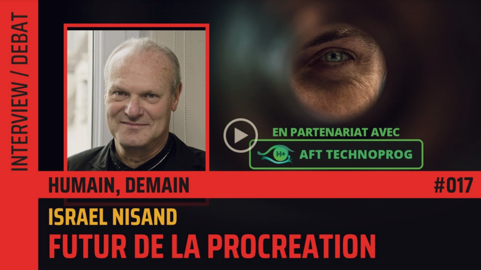 Le futur de la procréation   –    PODCAST :     Israël Nissand, AFT ‖ THE FLARES