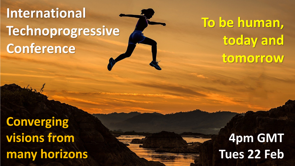 International Technoprogressive Conference, Tuesday 22 February 5 PM to 9 PM CET